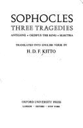 Three Tragedies: Antigone, Oedipus the King, Electra - Sophocles, and Kitto, H D F