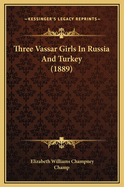 Three Vassar Girls in Russia and Turkey (1889)