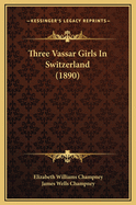 Three Vassar Girls in Switzerland (1890)