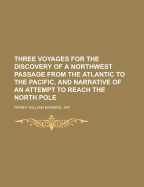 Three Voyages for the Discovery of a Northwest Passage from the Atlantic to the Pacific