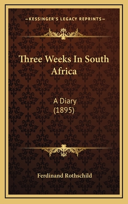 Three Weeks in South Africa: A Diary (1895) - Rothschild, Ferdinand