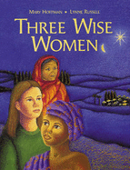 Three Wise Women - Hoffman, Mary, and Russell, Lynne