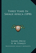 Three Years In Savage Africa (1898)