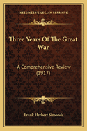 Three Years Of The Great War: A Comprehensive Review (1917)