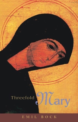Threefold Mary - Bock, Emil (Translated by), and Marks, Christiane (Translated by)