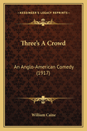 Three's a Crowd: An Anglo-American Comedy (1917)