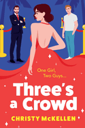 Three's a Crowd: The BRAND NEW unmissable LOVE TRIANGLE romantic comedy from Christy McKellen for 2024
