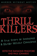 Thrill Killers: A True Story of Innocence & Murder Without Conscience