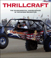 Thrillcraft: The Environmental Consequences of Motorized Recreation - Wuerthner, George (Editor)