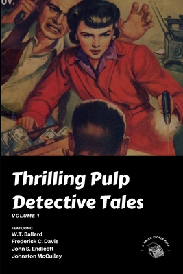 Thrilling Pulp Detective Tales, Vol. 1 - Sweet, Jonathan W (Editor), and Endicott, John S, and Ballard, W T