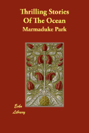 Thrilling Stories of the Ocean - Park, Marmaduke
