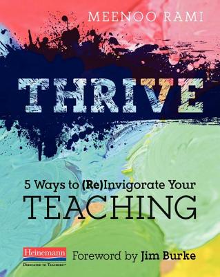 Thrive: 5 Ways to (Re)Invigorate Your Teaching - Rami, Meenoo