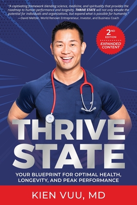 Thrive State, 2nd Edition: Your Blueprint for Optimal Health, Longevity, and Peak Performance - Vuu, Kien