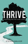 Thrive: Stop Surviving and Start Living