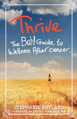 Thrive: The Bah! Guide to Wellness After cancer - Butland, Stephanie