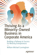 Thriving as a Minority-Owned Business in Corporate America: Building a Pathway to Success for Minority Entrepreneurs