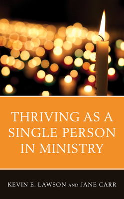 Thriving as a Single Person in Ministry - Lawson, Kevin E, and Carr, Jane
