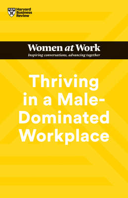 Thriving in a Male-Dominated Workplace (HBR Women at Work Series) - Review, Harvard Business, and Abrams, Stacey, and Hodgson, Lara