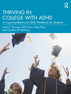 Thriving in College with ADHD: A Cognitive-Behavioral Skills Workbook for Students