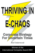 Thriving in E-Chaos: Corporate Strategy for Uncertain Times