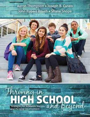 Thriving in High School and Beyond: Strategies for Academic Success and Personal Development - Thompson, Aaron, and Cuseo, Joseph B., and Roush, John