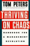 Thriving on Chaos: Handbook for a Management Revolution