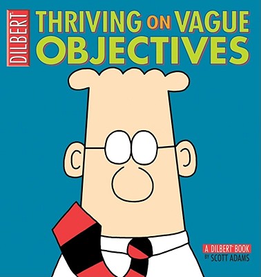 Thriving on Vague Objectives: A Dilbert Book - Adams, Scott