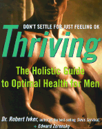 Thriving: The Holistic Guide to Optimal Health for Men