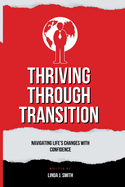 Thriving Through Transition: Navigating Life's Changes with Confidence