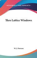 Thro Lattice Windows