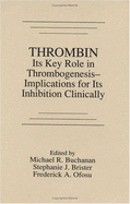 ThrombinIts Key Role in Thrombogenesis-Implications for Its Inhibition