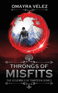 Throngs of Misfits, 2nd ed. An Epic fantasy: The Assembly of Thirteen, a dragons and mythical creatures fantasy