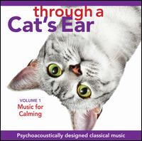 Through a Cat's Ear: Music for Calming, Vol. 1 - Joshua Leeds & Lisa Spector 