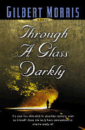 Through a Glass Darkly - Morris, Gilbert