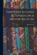 Through Algeria & Tunisia on a Motor-bicycle