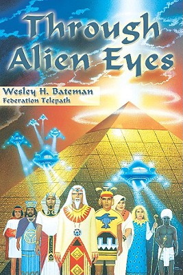 Through Alien Eyes - Bateman, Wesley H