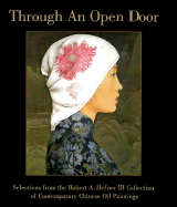 Through an Open Door: Selections from the Robert A. Hefner III Collection of Contemporary Chinese Oil Paintings