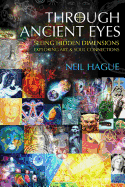 Through Ancient Eyes: Seeing Hidden Dimensions, Exploring Art and Soul Connections