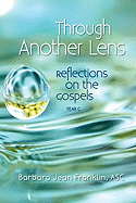 Through Another Lens: Reflections on the Gospels, Year C