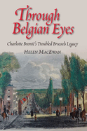 Through Belgian Eyes: Charlotte Bronte's Troubled Brussels Legacy