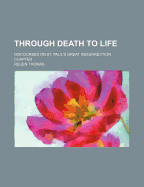 Through Death to Life: Discourses on St. Paul's Great Resurrection Chapter