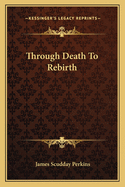 Through Death To Rebirth