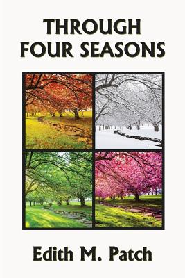Through Four Seasons - Patch, Edith M, and Howe, Harrison E