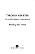 Through Her Eyes: Women's Theology from Latin America - Tamez, Elsa (Editor)