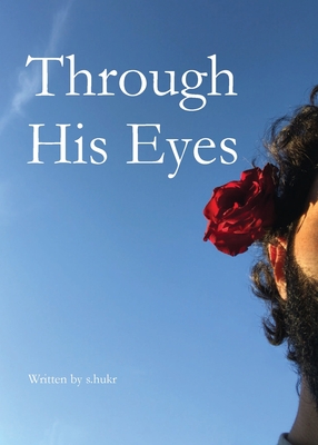 Through His Eyes - S Hukr