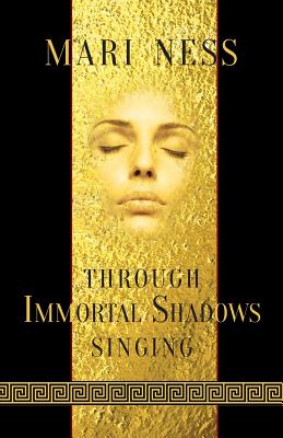 Through Immortal Shadows Singing - Ness, Mari