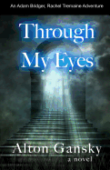 Through My Eyes: An Adam Bridger Adventure