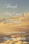 Through My Eyes I See Angels: The Little Girl in the Box