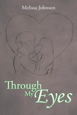 Through My Eyes - Johnson, Melissa