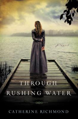 Through Rushing Water - Richmond, Catherine